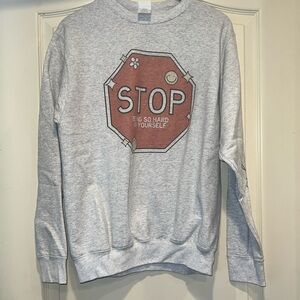 Encouraging Graphic Sweatshirt: “Stop Being So Hard On Yourself”